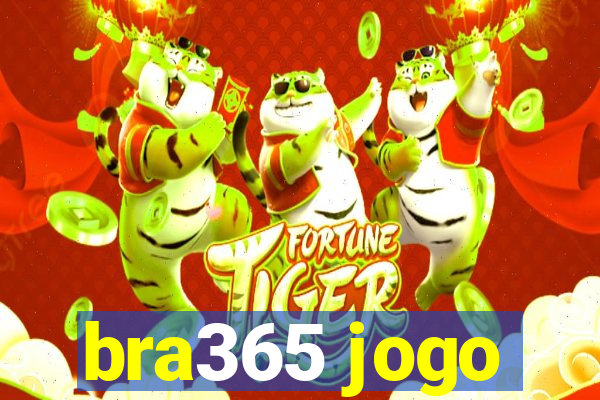 bra365 jogo